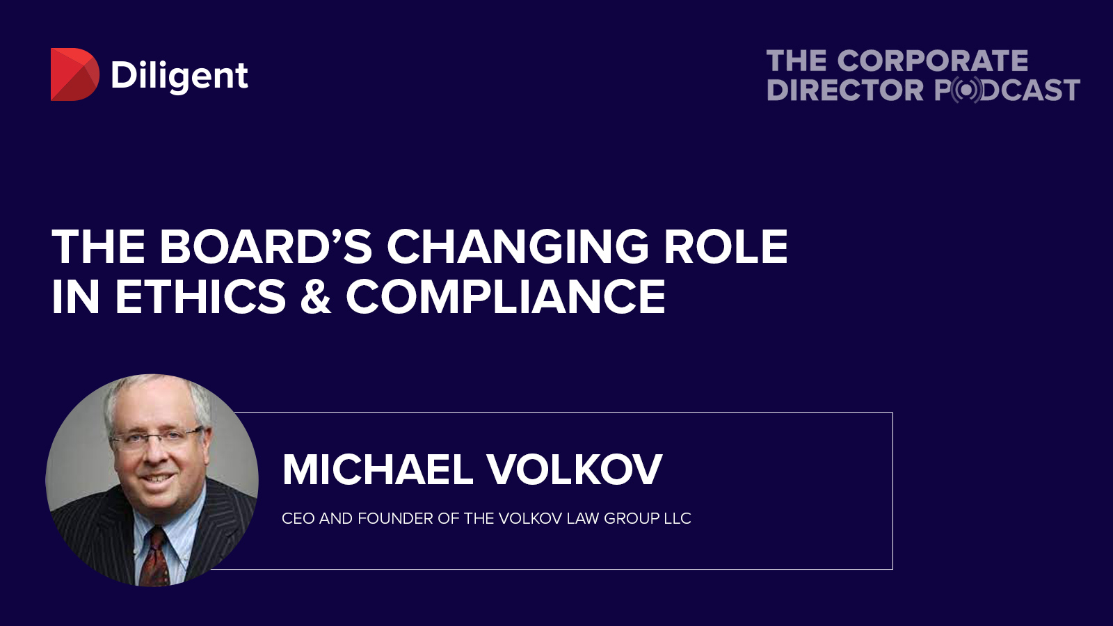 The Board's Changing Role in Ethics and Compliance with Michael Volkov